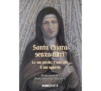 Libri Cristina Siccardi - Santa Chiara Senza Filtri