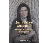 Libri Cristina Siccardi - Santa Chiara Senza Filtri