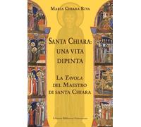 Santa Chiara. Una vita dipinta