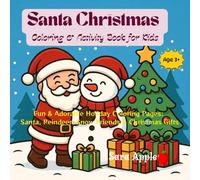 Santa Christmas Coloring Book for Kids: Fun & Adorable Holiday Coloring Pages: Santa, Reindeer, Snow Friends & Christmas Gifts