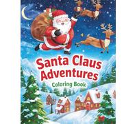 Santa Claus Adventures Coloring Book: A Fun and Festive Christmas Coloring Book for Kids Ages 4-8