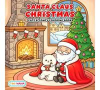 Santa Claus Christmas Coloring Book: Cute Comfy Holiday Scenes with Santa, Cozy Moments, and Festive Cheer