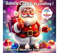 Santa Claus Christmas Coloring Book for Kids Ages 4-8: 100 Fun Holiday Pages with Santa, Reindeer, Elves, Snowmen, and Gifts - Festive Activity Book ... Fun Christmas Pages for Childrens Ages 4-8