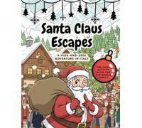 Santa Claus Escapes: A Hide-and-Seek Adventure in Italy. A Christmas book from the iconic search-and-find series full of activities, puzzles and mazes - the perfect festive gift for the whole Family
