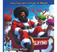 Santa Claus Gets Cornrows At Midnight: Christmas children's book, a family book, children's book for all ages, funny children's book