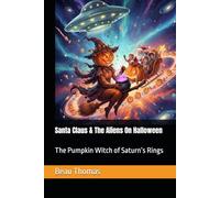 Santa Claus & The Aliens On Halloween: The Pumpkin Witch of Saturn’s Rings: 5