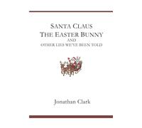 Santa Claus, The Easter Bunny, And Other Lies We've Been Told