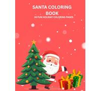SANTA COLORING BOOK: 24 FUN HOLIDAY COLORING PAGES FOR KIDS