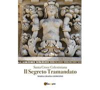 Santa Croce Celestiana. Il segreto tramandato