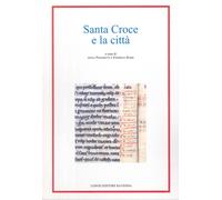 Santa Croce e la città - [Angelo Longo Editore]