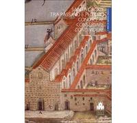 Santa Croce tra passato e futuro. Conoscere, conservare, condividere. Atti della Giornata di studi (Firenze, Cenacolo di Santa Croce, 8 ottobre 2022)