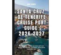Santa Cruz de Tenerife Cruise Port Guide 2026-2027: Explore the Canary Islands with DIY Shore Excursions, Cultural Highlights & Budget Tips