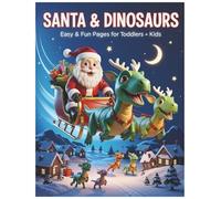 SANTA & DINOSAURS: Easy & Fun Pages For Toddlers + Kids