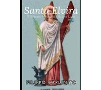 Santa Elvira di Ohren: Il Silenzio Miracoloso di una Luce Nascosta
