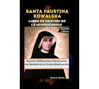 SANTA FAUSTINA KOWALSKA LIBRO DE ORACIÓN DE LA MISERICORDIA: Novena, Reflexiones y Devociones del Apóstol de la Divina Misericordia