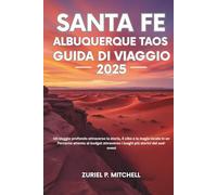 SANTA FE ALBUQUERQUE TAOS GUIDA DI VIAGGIO 2025: Un viaggio profondo attraverso la storia, il cibo e la magia locale in un Percorso attento al budget attraverso i luoghi più storici del sud-ovest