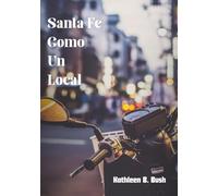 Santa Fe como un local: Explora las joyas ocultas y los favoritos locales