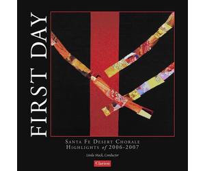 Santa Fe Desert Chorale - First Day: Highlights Of 200