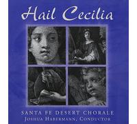 Santa Fe Desert Chorale - Hail Cecilia