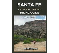 SANTA FE NATIONAL FOREST HIKING GUIDE 2025 - 2026: Your Gateway to New Mexico’s Wilderness Wonders