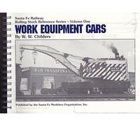 Santa Fe Railway Rolling Stock Reference Series, Vol. 1: Work Equipment Cars