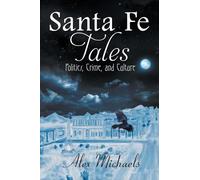 Santa Fe Tales: Politics, Crime, and Culture