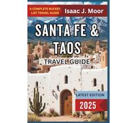 Santa Fe & Taos Travel Guide 2025: Adobe Art Towns, Desert Drives & Hidden Trails in Northern New Mexico