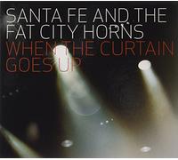 Santa Fe & The Fat City Horns - When The Curtain Goes Up