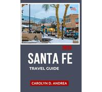 Santa Fe Travel Guide 2026: Discover the heart of New Mexico with scenic routes, family tips, maps and seasonal tips