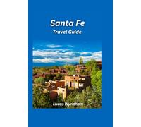Santa Fe Travel Guide 2026: Explore Art, Culture, Food & Hidden Gems of the Southwest