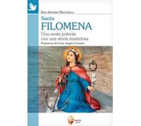 Santa Filomena. Una santa potente con una storia misteriosa