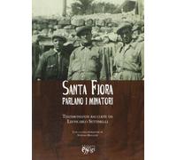 Santa Fiora parlano i minatori. Testimonianze raccolte da Leoncarlo Settimelli