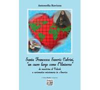 Santa Francesca Saverio Cabrini, «un cuore largo come l’Universo». Da maestrina di Vidardo a carismatica missionaria in America