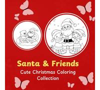 Santa & Friends: Cute Christmas Coloring Collection, Kids and Adults Coloring Book: Santa & Friends: Cute Christmas Coloring Collection