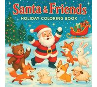 Santa & Friends: Holiday Coloring Book of Friendly Animals, Festive Forest Friends and Magical Snowy Scenes, for All Ages
