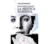 Santa Gemma Galgani. La mistica di Lucca
