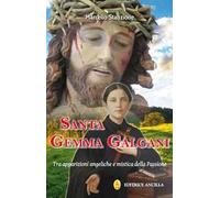 Santa Gemma Galgani. Tra apparizioni angeliche e mistica della passione