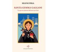 Santa Gemma Galgani. Una giovane plasmata dall'amore per Gesù