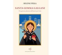 Santa Gemma Galgani. Una giovane plasmata dall'amore per Gesù