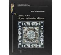 Santa Giustina e il paleocristianesimo a Padova. Studi e ricerche nel XVII cente