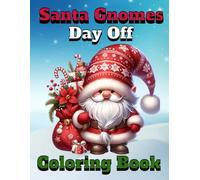 Santa Gnomes Day Off: 50 Bold & Easy Coloring Pages for Teens & Adults