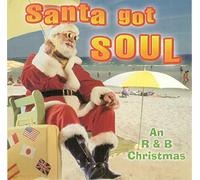 Santa Got Soul : An R & B Christmas