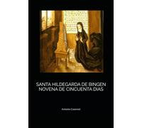 SANTA HILDEGARDA DE BINGEN NOVENA DE CINCUENTA DIAS