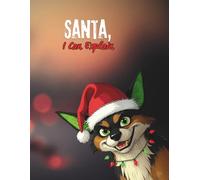 Santa, I can explain: Christmas pet - A Blank Dot Grid Journal: A Festive Notebook for Holiday Fun, Creative Writing, and Gift Giving