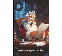 Santa, I Can Explain Everything - A Blank Dot Grid Journal: A Festive Notebook for Holiday Fun, Creative Writing, and Gift Giving