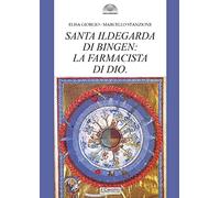 Santa Ildegarda di Bingen: la farmacista di Dio