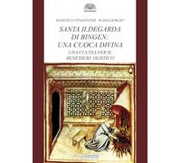 Santa Ildegarda di Bingen: una cuoca divina. Una cucina per il benessere olistic