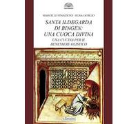 Santa Ildegarda di Bingen: una cuoca divina. Una cucina per il benessere olistico