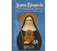 Santa Ildegarda - Il Vangelo delle Pietre: Lapidario monastico e rimedi celesti