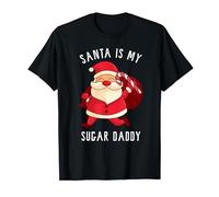 Santa Is My Sugar Daddy Funny Christmas Presents Maglietta